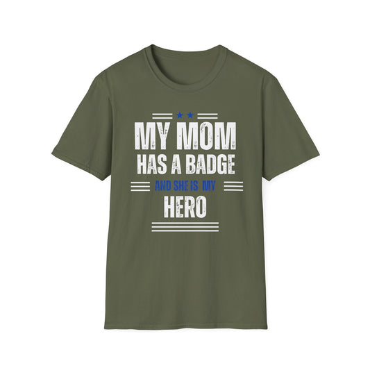 My Mom Has A Badge And She Is My Hero T-Shirt