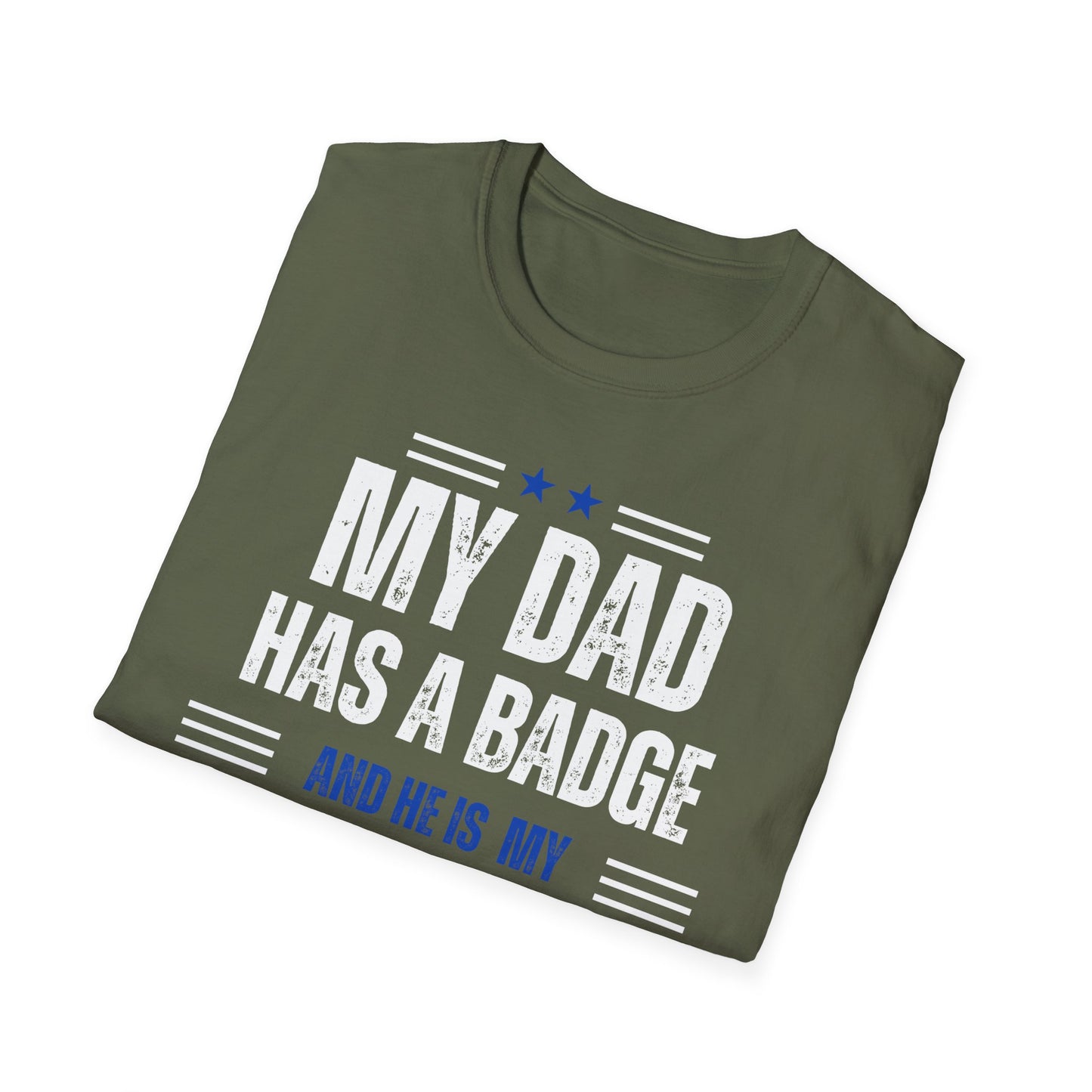 My Dad Has A Badge And He Is My Hero T-Shirt