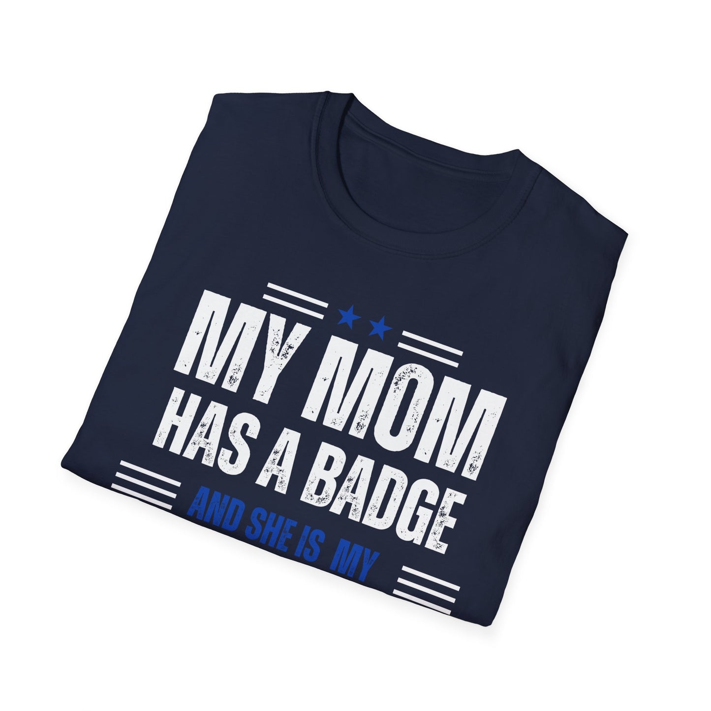 My Mom Has A Badge And She Is My Hero T-Shirt
