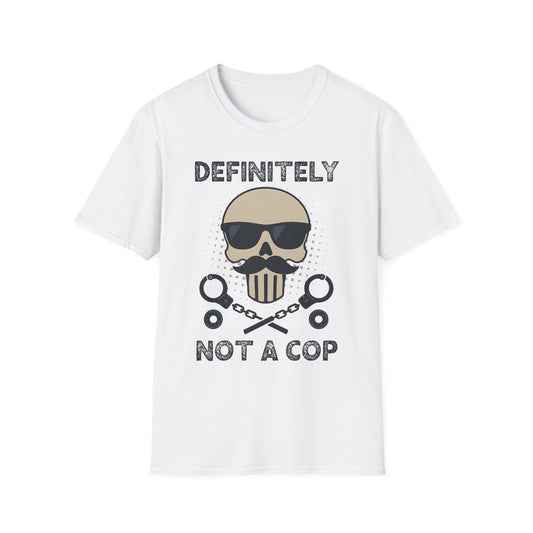 Definitely Not A Cop T-Shirt