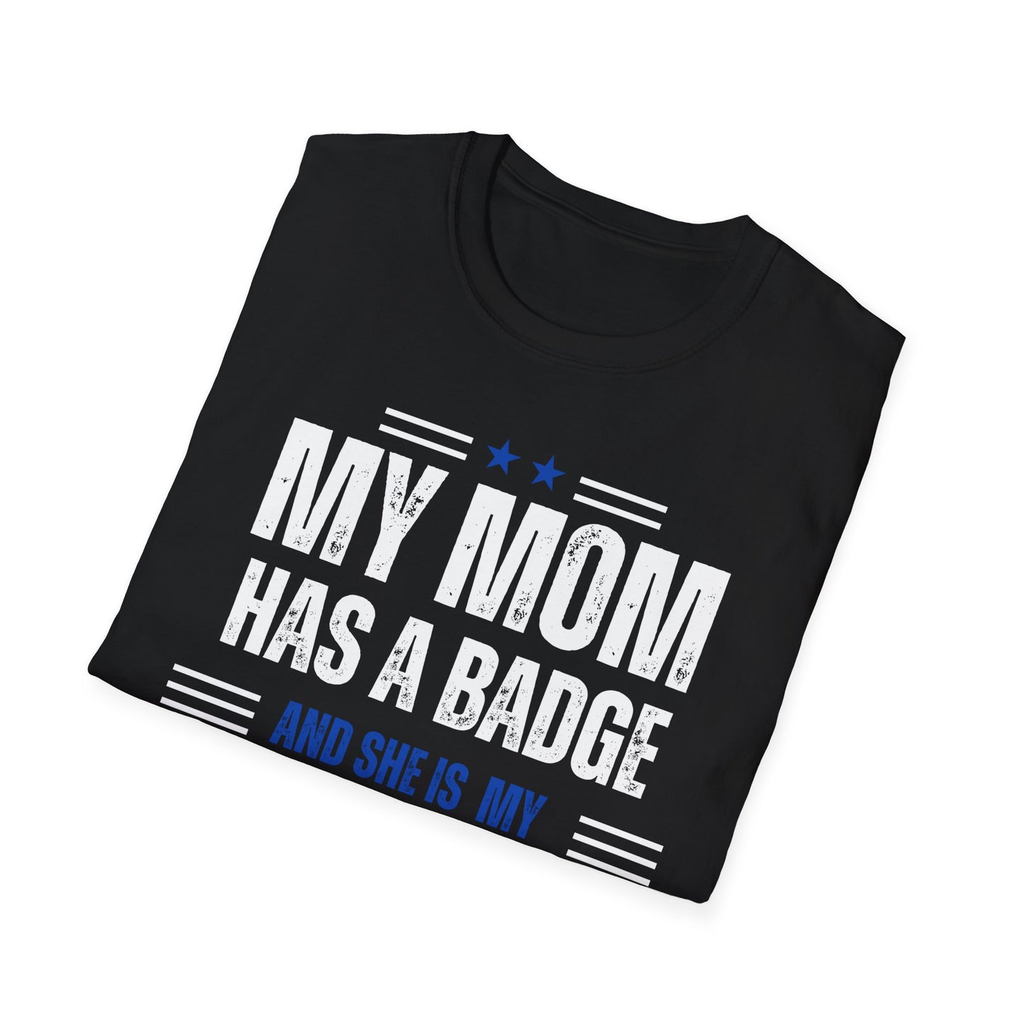 My Mom Has A Badge And She Is My Hero T-Shirt