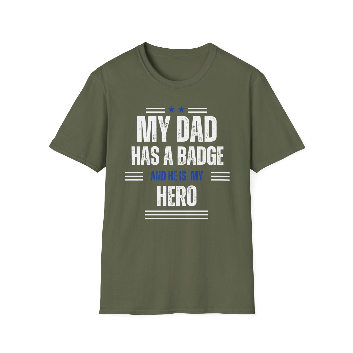 My Dad Has A Badge And He Is My Hero T-Shirt