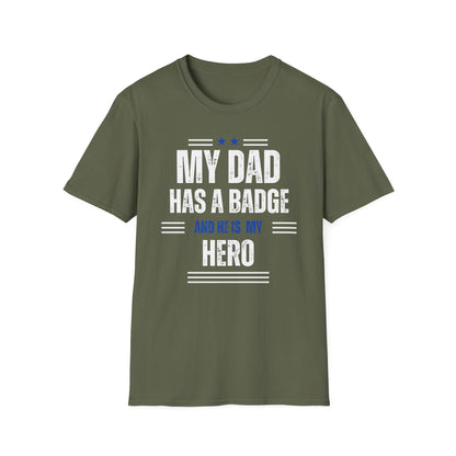 My Dad Has A Badge And He Is My Hero T-Shirt