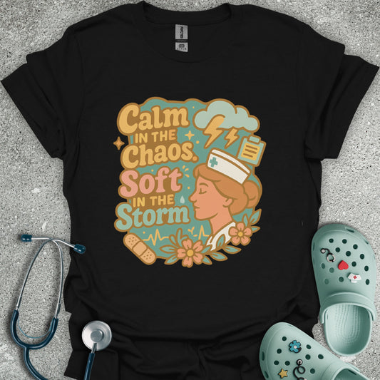 Calm In The Chaos, Soft In The Storm Nurse T-Shirt